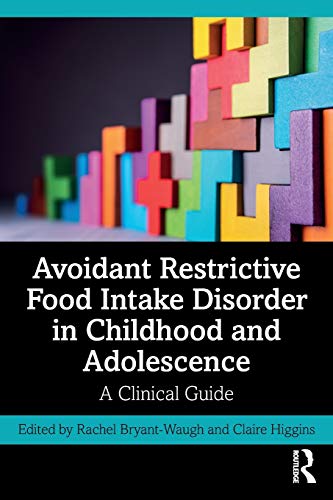 Avoidant Restrictive Food Intake Disorder in Childhood and Adolescence: A Clinical Guide von Routledge